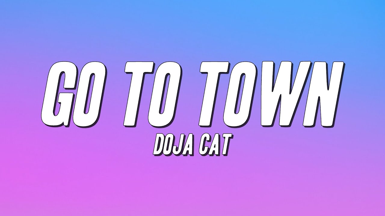 Doja Cat - Go To Town (Lyrics)
