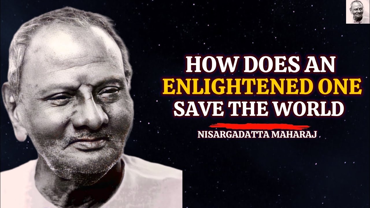 How Does An Enlightened One Save The World - Nisargadatta Maharaj #enlightenment