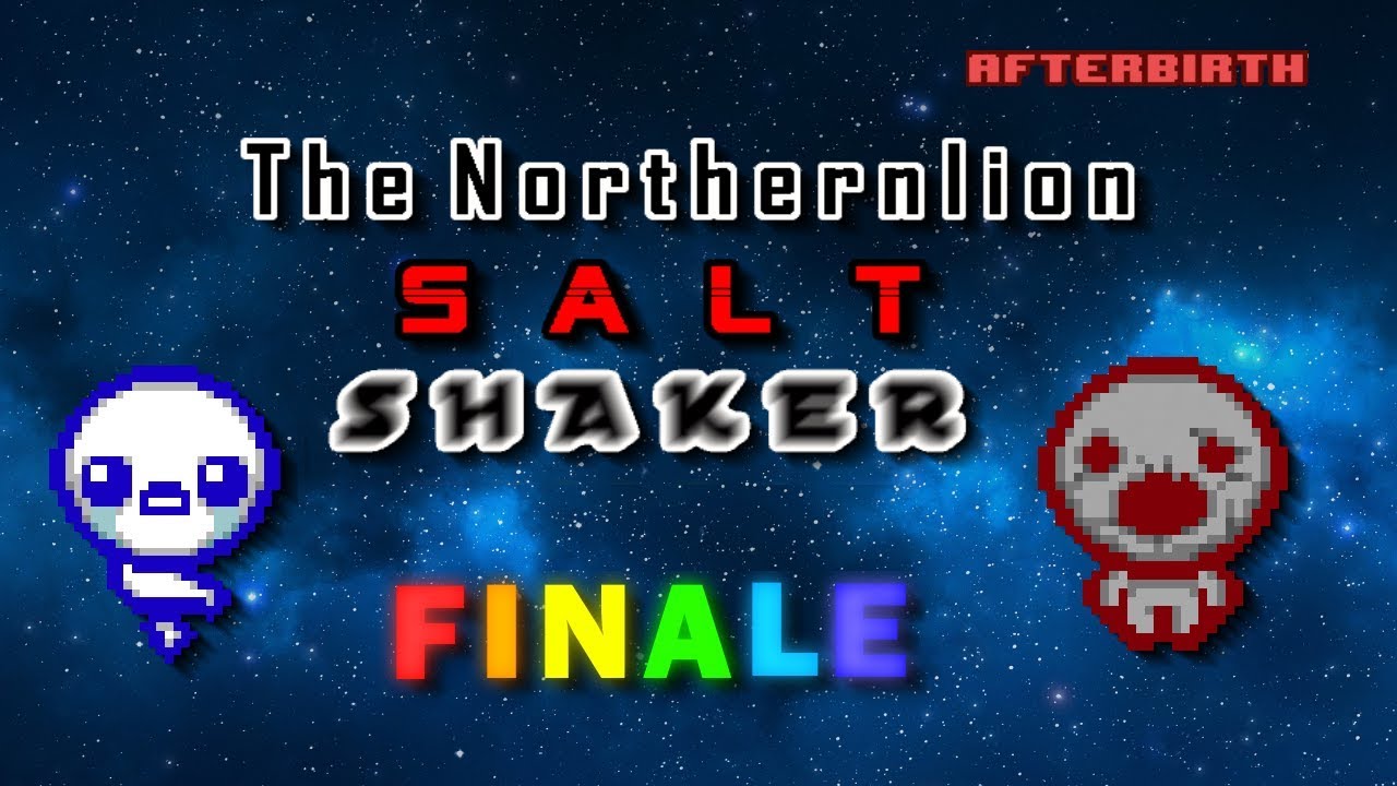 The Northernlion Salt Shaker Season Finale | AFTERBIRTH COLLECTION