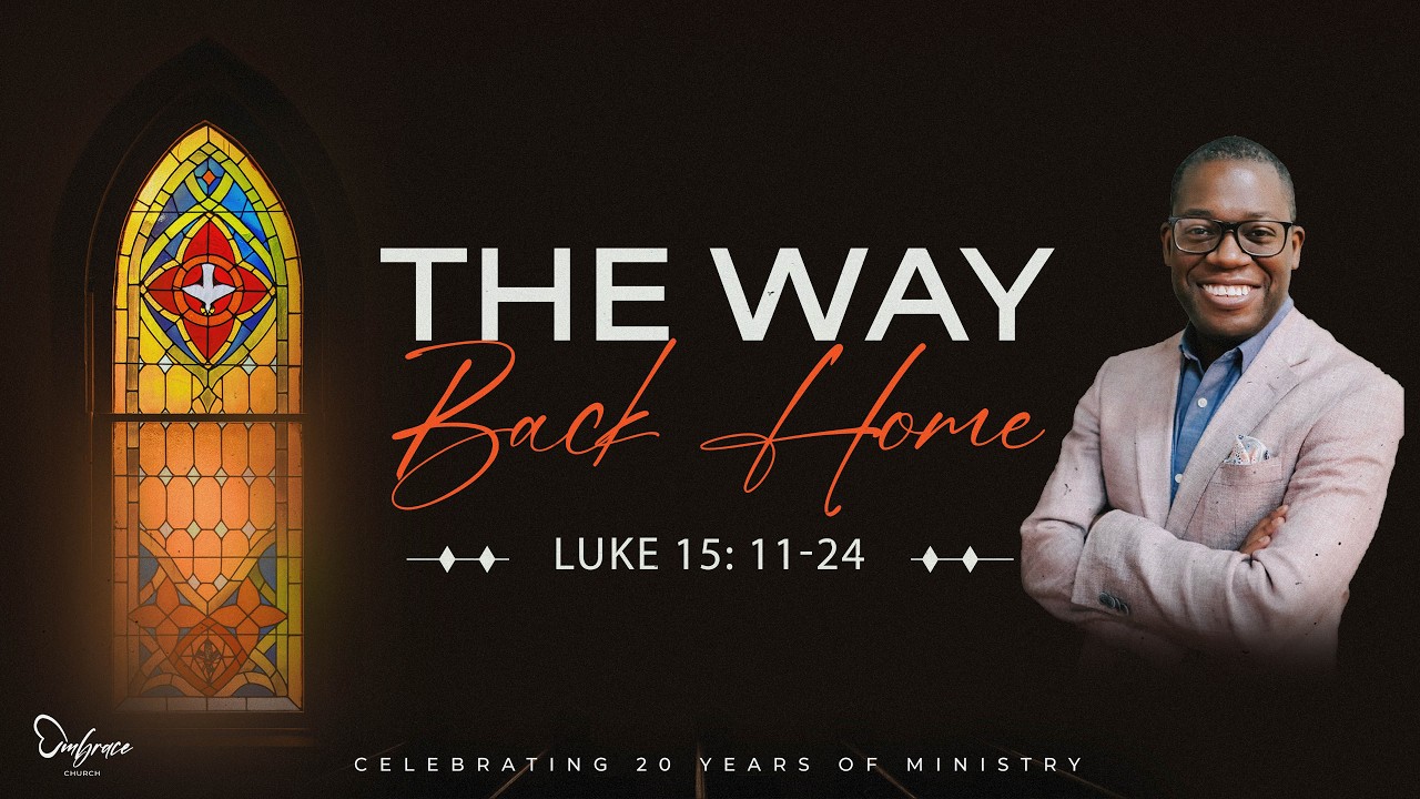 The Way Back Home (Luke 15:11-24) [Sermon]