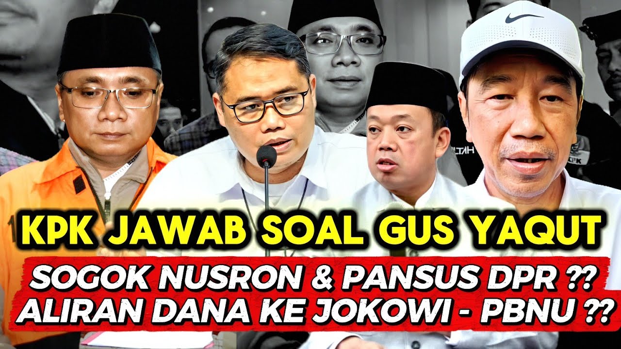 KPK Jawab Soal Gus Yaqut Sogok Nusron & Pansus Haji DPR Serta Adakah Aliran Dana Ke Jokowi & PBNU ? 