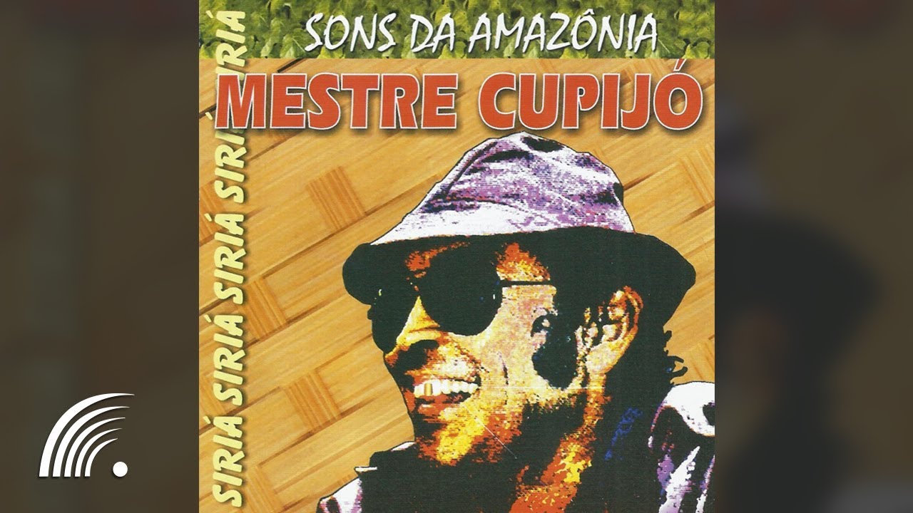 Mestre Cupijó - Sons da Amazônia: Siriá - Álbum Completo