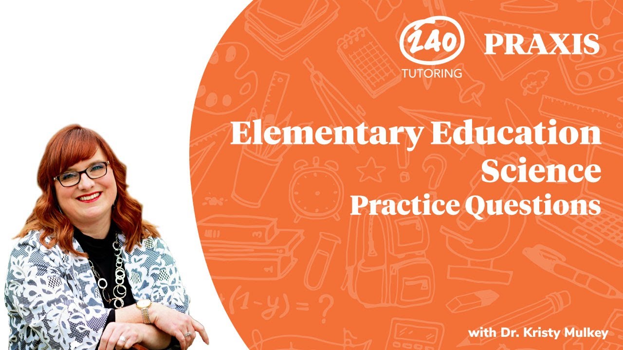 Praxis Elementary Education Science Practice Questions 2020 [5005 Video 2]