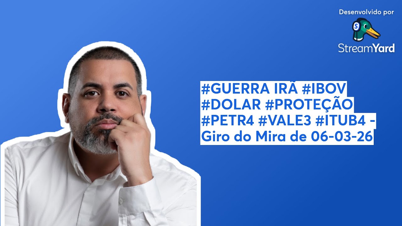 #GUERRA IRÃ #IBOV #DOLAR #PROTEÇÃO #PETR4 #VALE3 #ITUB4 - Giro do Mira de 06-03-26