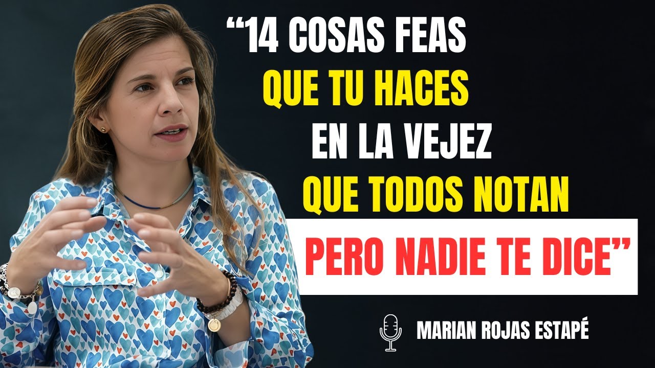 14 Feos Hábitos en la Vejez que Incomodan a las Personas Pero Nadie te Dice | Marian Rojas