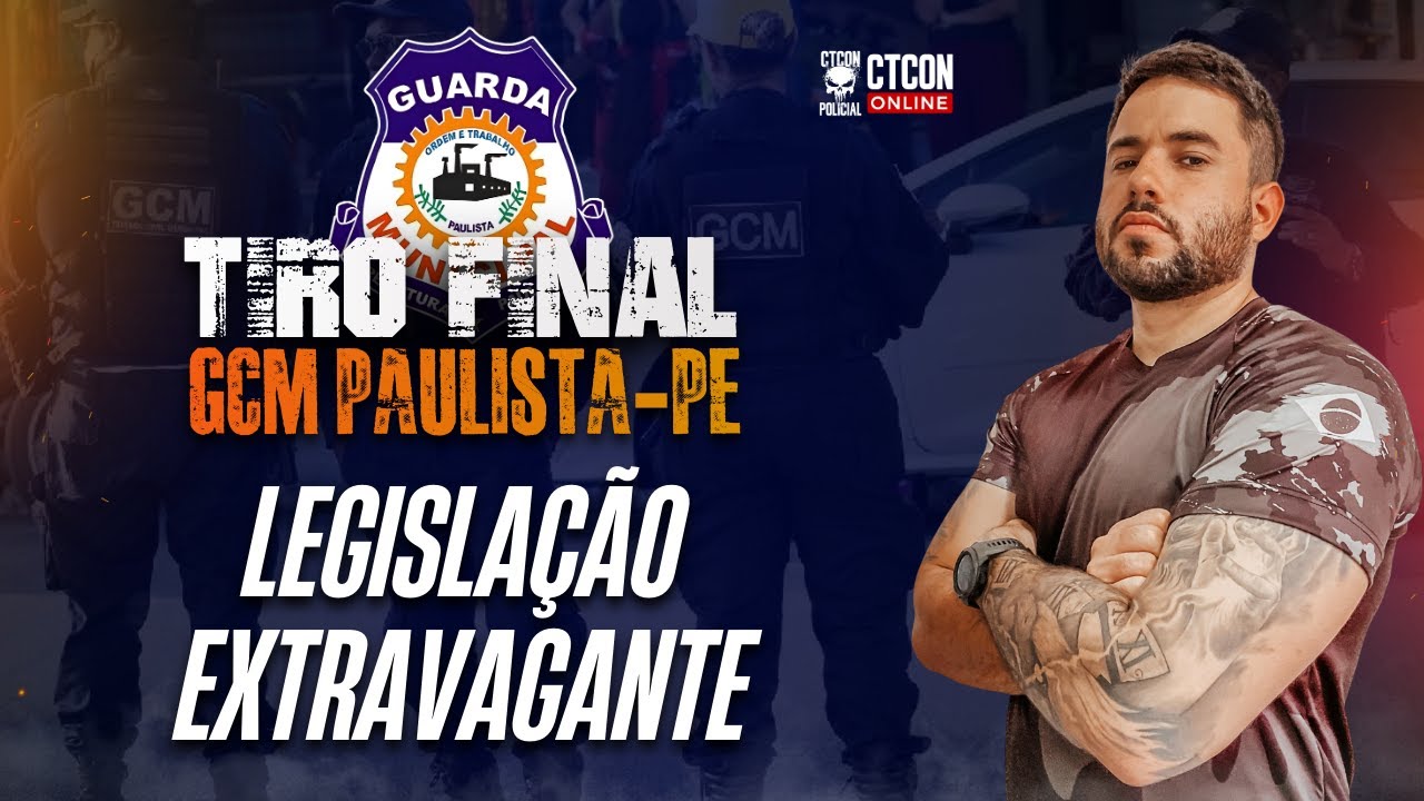 TIRO FINAL -  GCM PAULISTA-PE - LEGISLA&Ccedil;&Atilde;O EXTRAVAGANTE - PROF. BRUNO