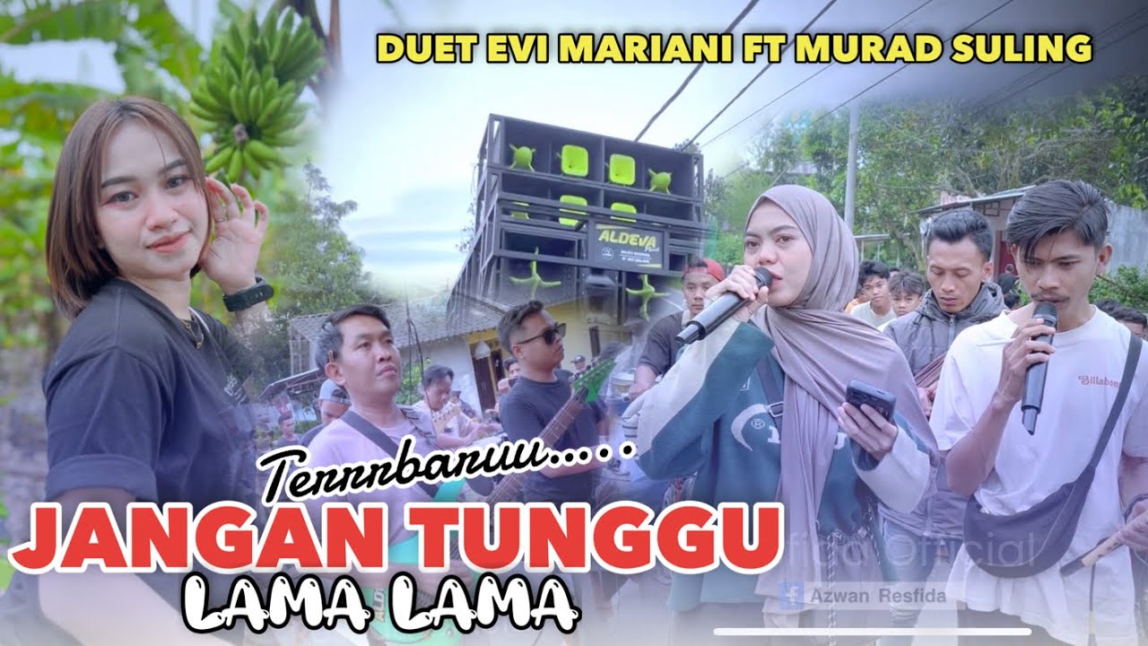 JANGAN TUNGGU LAMA LAMA LAGU TREND TERBARU DARI ALDEVA MUSIK DUET EVI MARIANI FT MURAD SULING