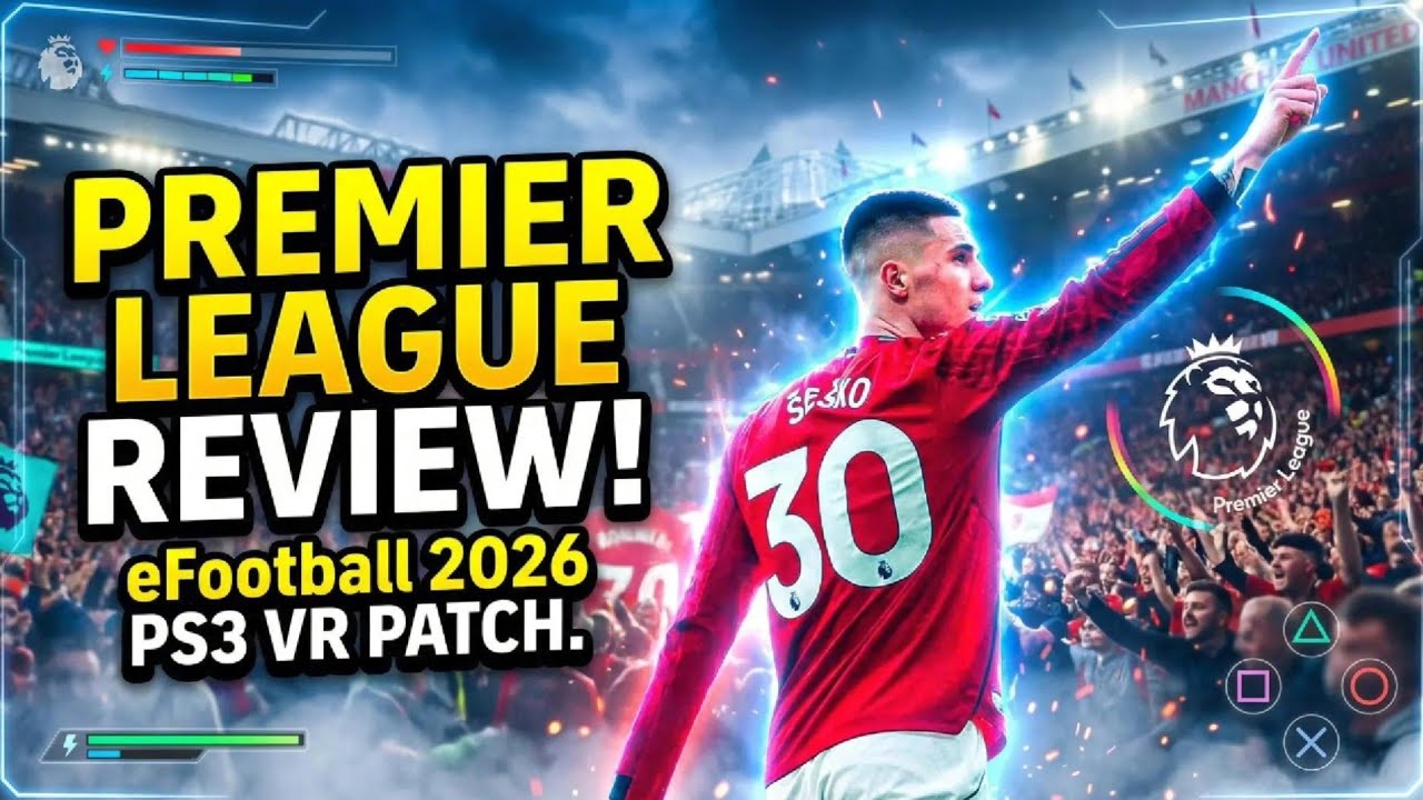 Патч для EFOOTBALL 2026 PS3 VR: зимние трансферы (обзор матчей Премьер-лиги)