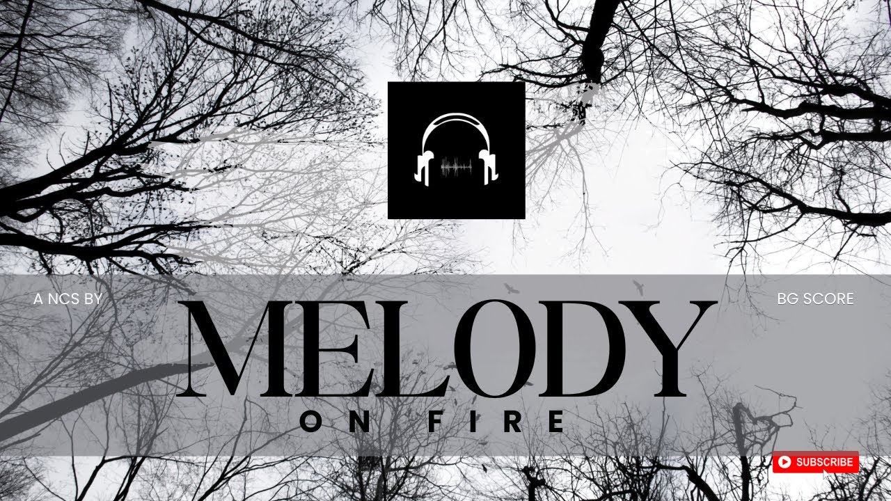 Melody On Fire | NCS BG SCORE