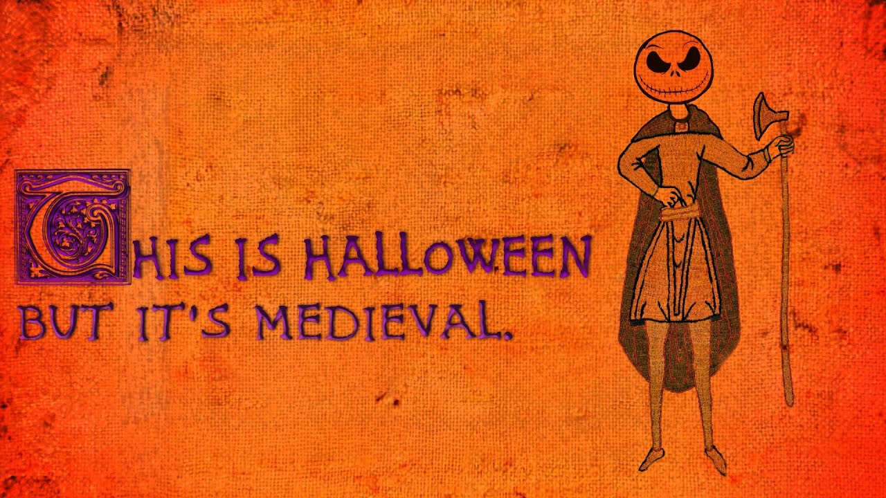 this is halloween but it's medieval.