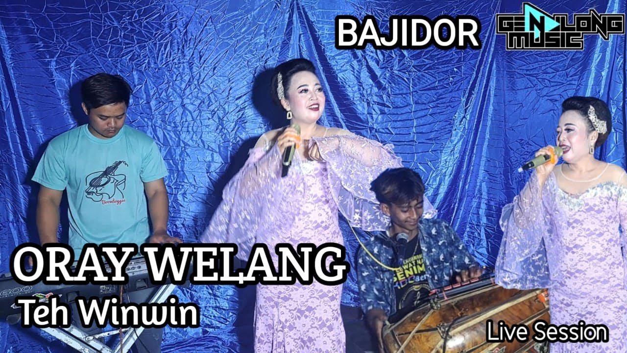 ORAY WELANG_BAJIDOR - TEH WINWIN (Genjlong Music)Live session