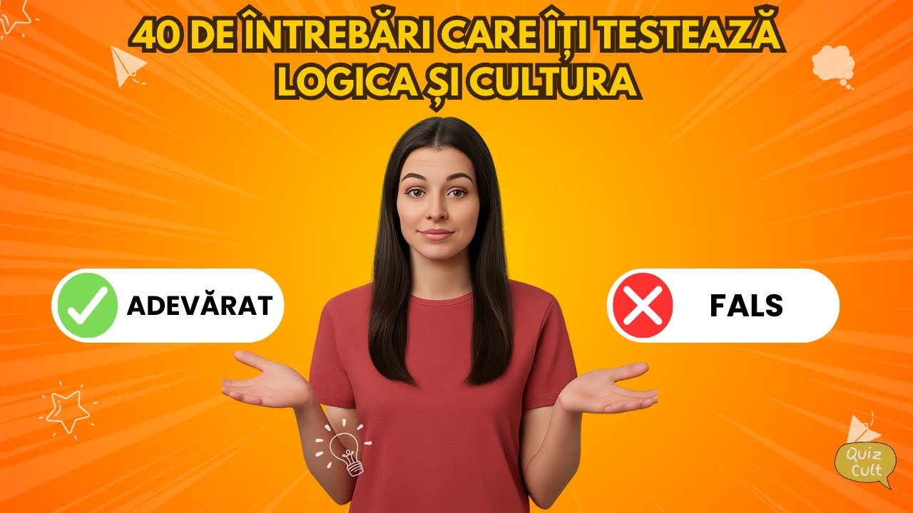 Adevărat sau Fals? 40 de întrebări amuzante de cultură și logică