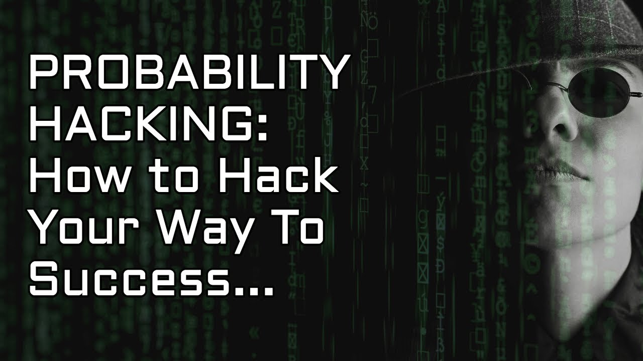 Probability Hacking: How to Manipulate Your Probabilities For Success