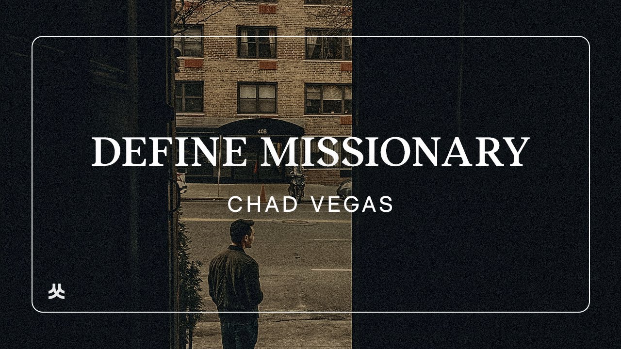 Define the Term Missionary | Chad Vegas