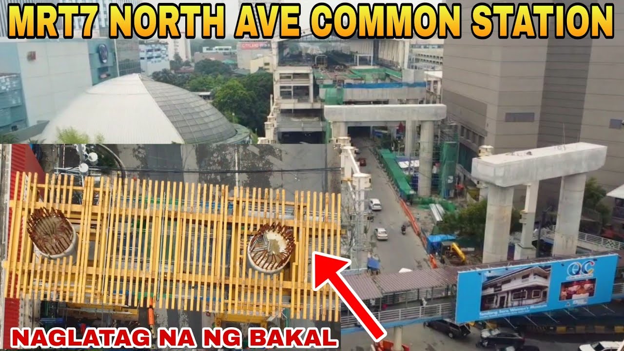 NAGLATAG NA NG BAKAL/MRT7 NORTH AVE COMMON STATION UNIFIED GRAND CENTRAL STATION UPDATE 