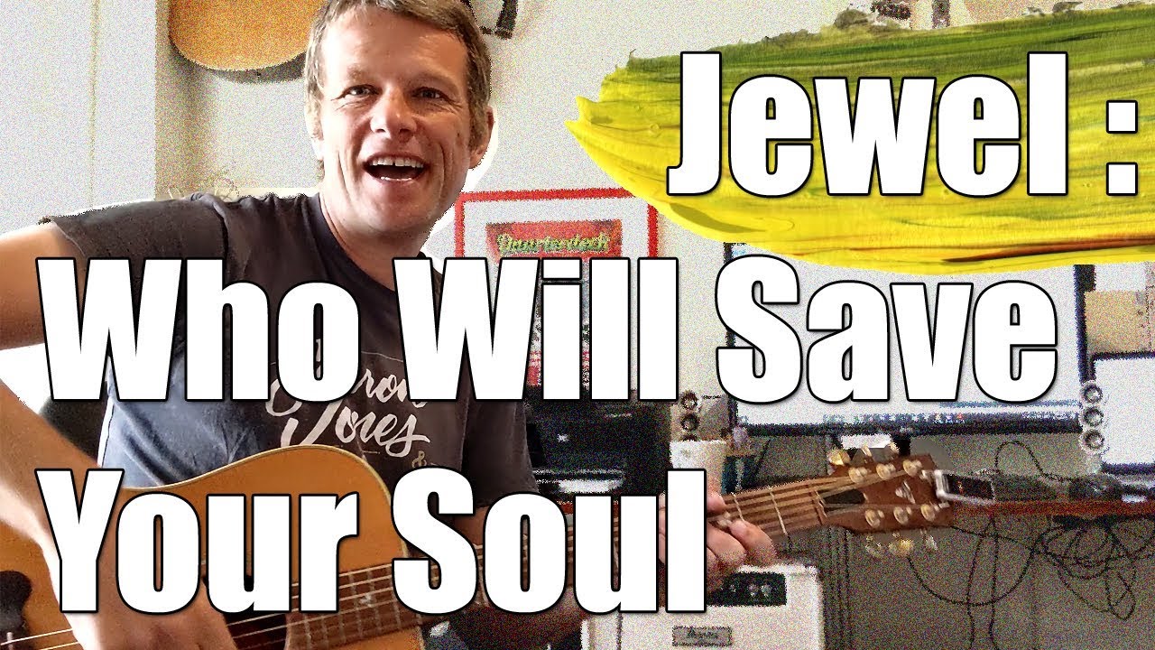 Who Will Save Your Soul Guitar Lesson with tabs - Jewel