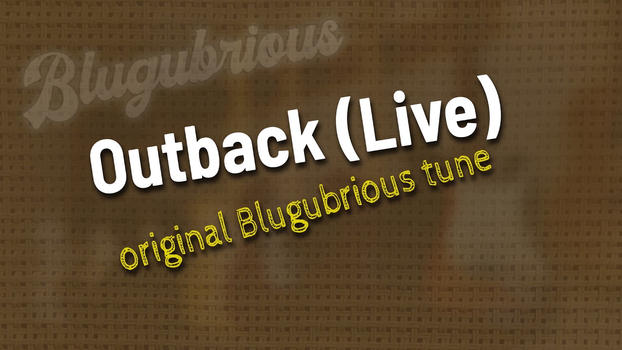 Blugubrious - Outback / Live (Original Song)