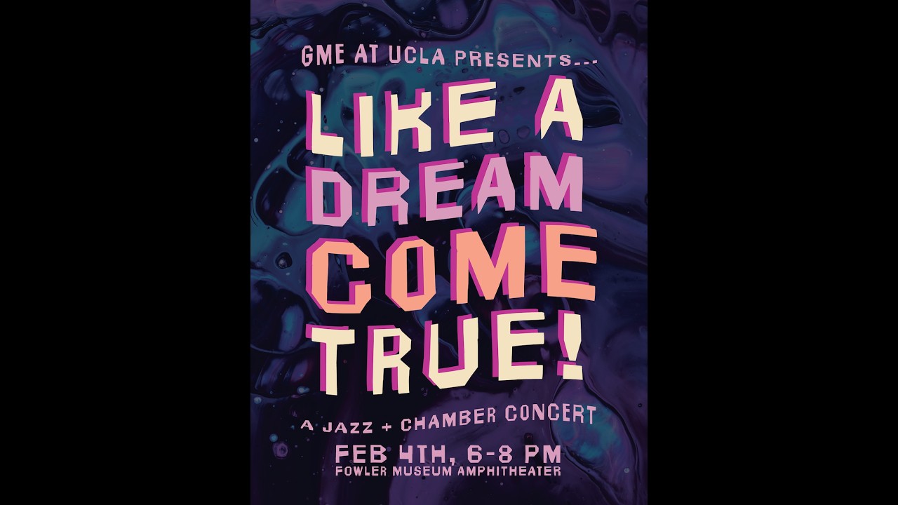 GME at UCLA Presents: Like a Dream Come True! - Winter 2026