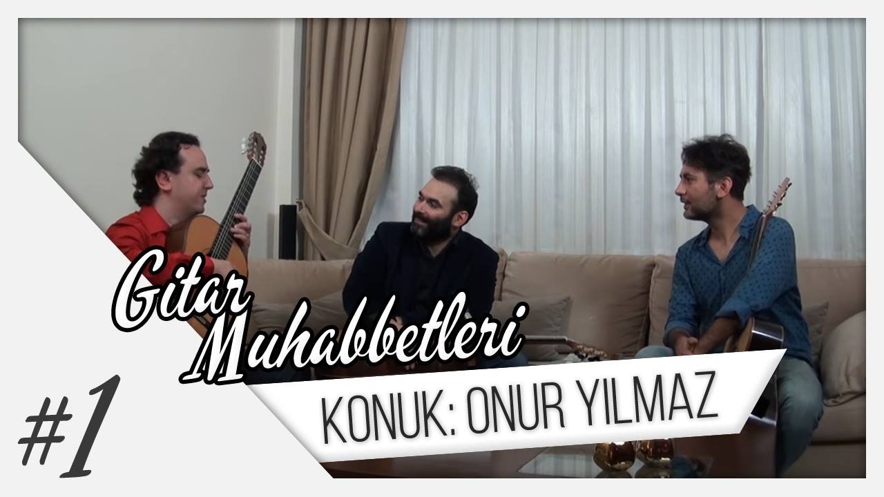 Gitar Muhabbetleri Bölüm:01 Konuk: Onur Yılmaz
