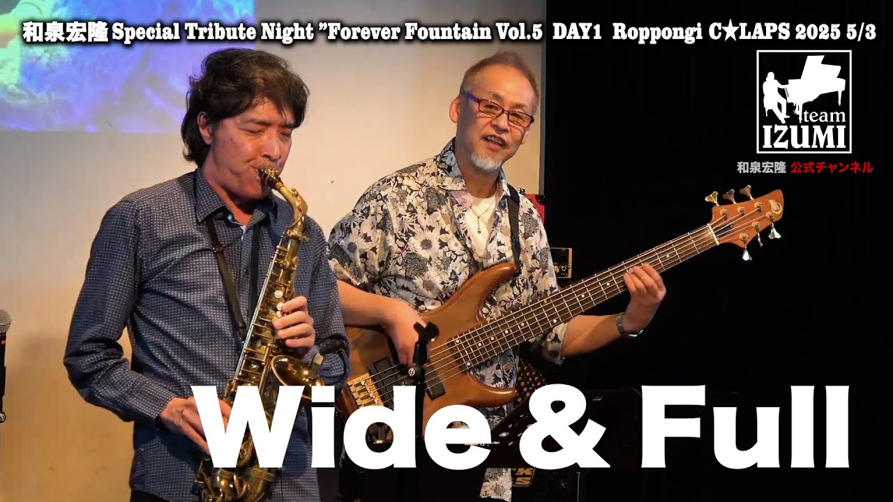 WIDE & FULL@Hirotaka Izumi Special Tribute Night @ Roppongi C★LAPS