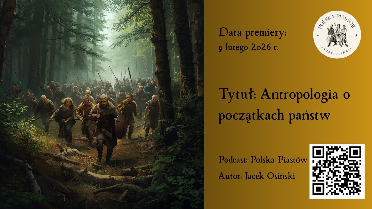 Polska Piastów. 5. Antropologia o początkach państw.