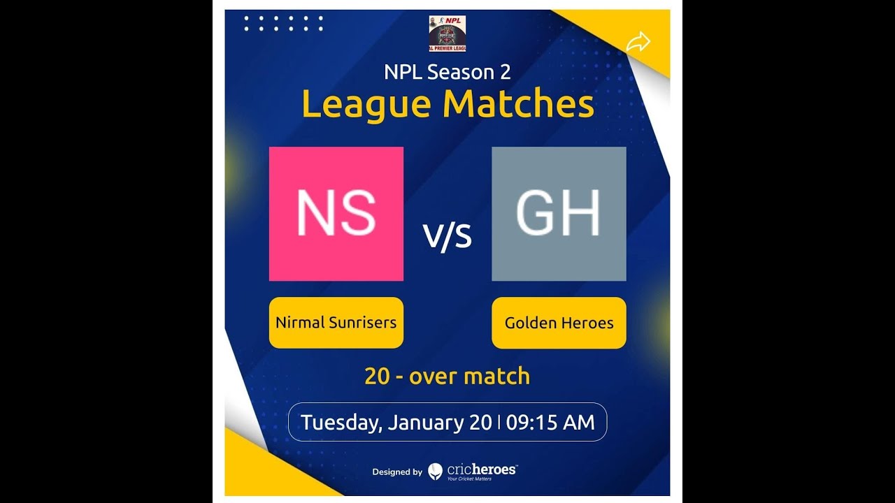 NPL SEASON - 02  II   NIRMAL SUNRISERS   v/s   GOLDEN HEROES   II