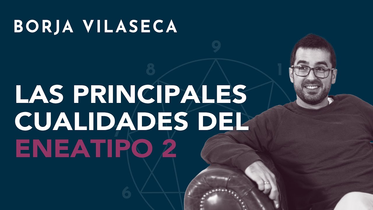 Las principales cualidades del eneatipo 2 | Borja Vilaseca