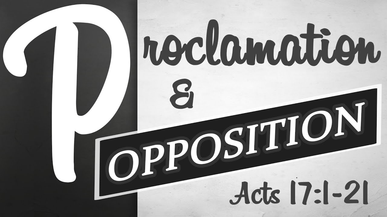 Proclamation & Opposition (Acts 17:1-21)