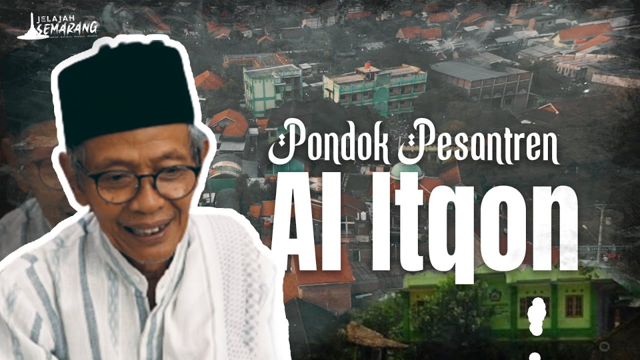 JELAJAH SEMARANG - PONDOK PESANTREN AL-ITQON