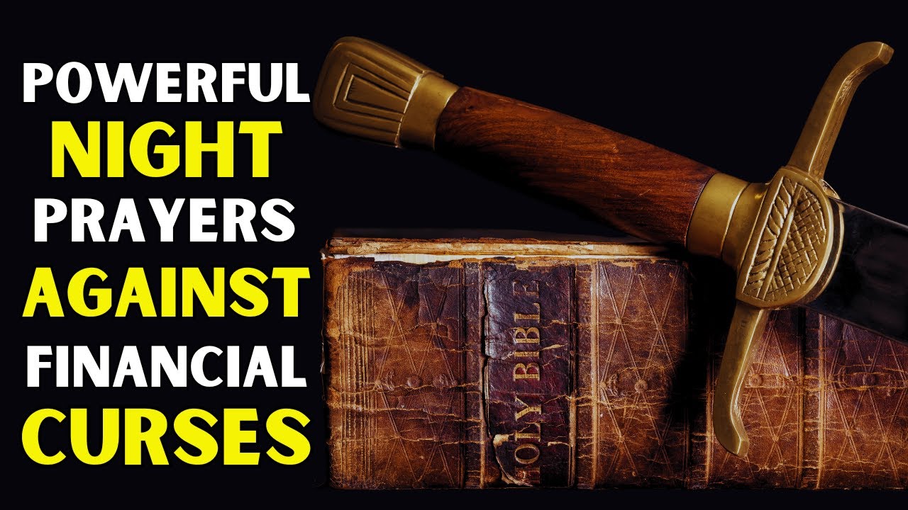 POWERFUL PRAYERS AGAINST FINANCIAL CURSES - NIGHT PRAYERS TO RELEASE FINANCIAL BLESSINGS