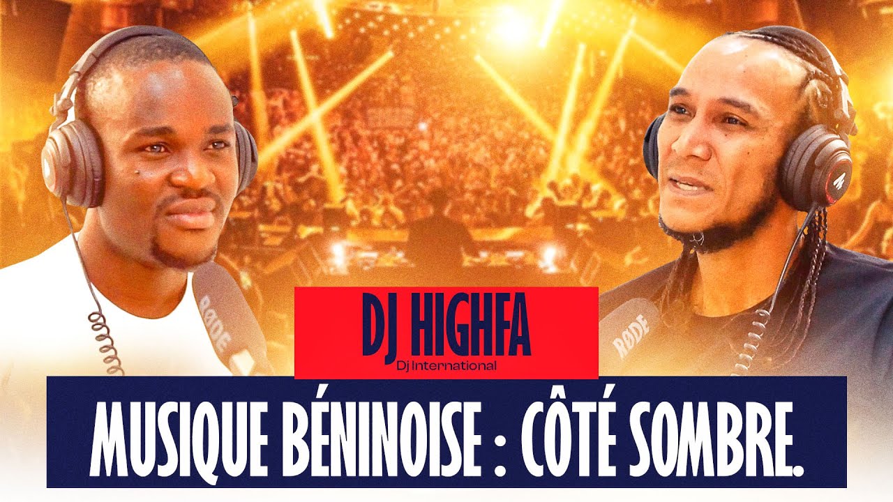 DJ HIGHFA CHOQUE : CE QU'ON CACHE SUR LA MUSIQUE AU BENIN !