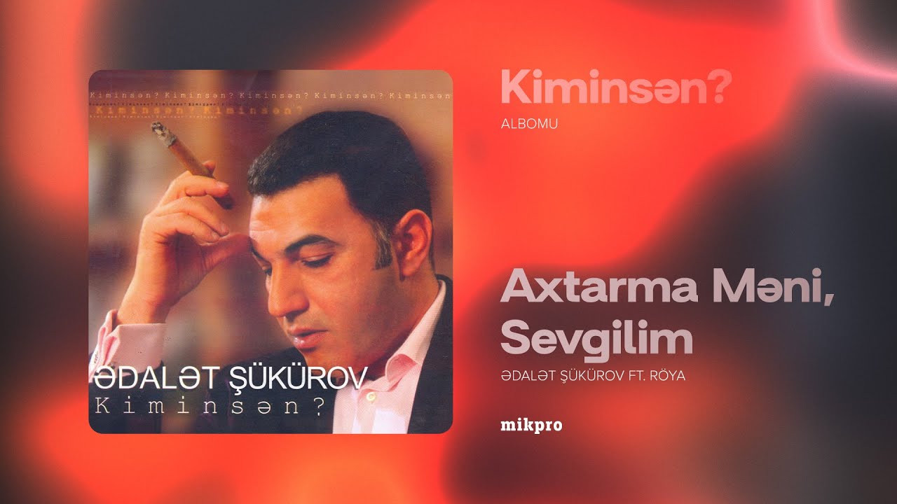 Ədalət Şükürov ft. Röya — Axtarma Məni, Sevgilim (Rəsmi Audio) | 2007