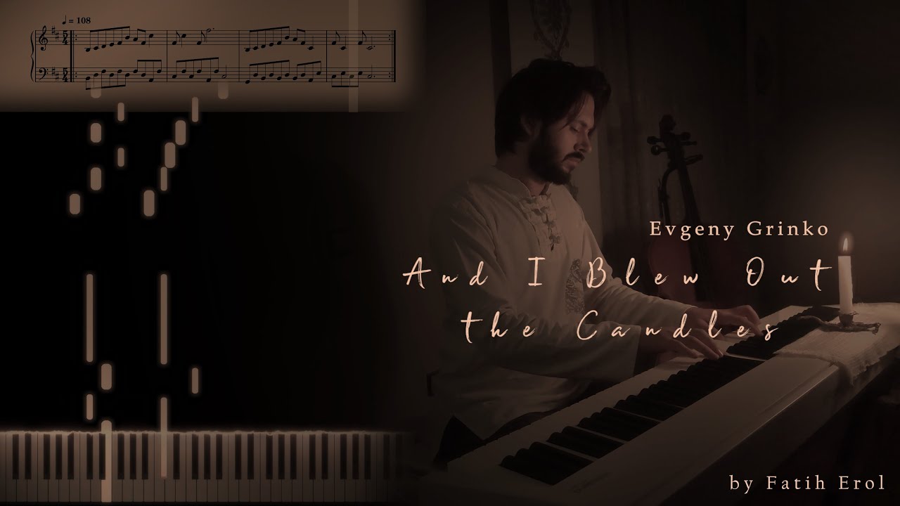 Evgeny Grinko - And I Blew Out the Candles - by Fatih Erol