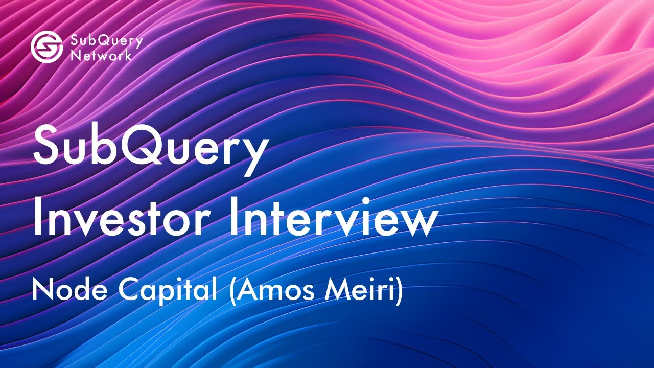 SubQuery Investor Series - Node Capital (Amos Meiri)