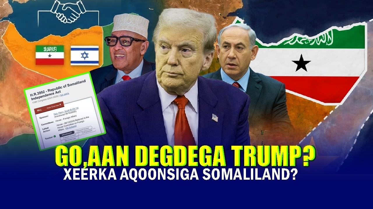 Xogta Talaabo DegDega oo Trump ku Go.aamiyey Aqoonsiga Somalilnd & Xeerka Guul kama dansaysa Keenay?