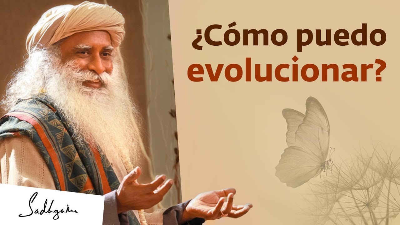 ¿Cómo puedo evolucionar? | Sadhguru