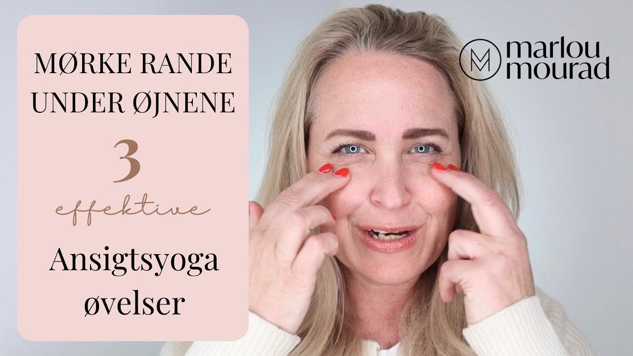 Fjern sorte rande under øjnene med ansigtsyoga - dansk