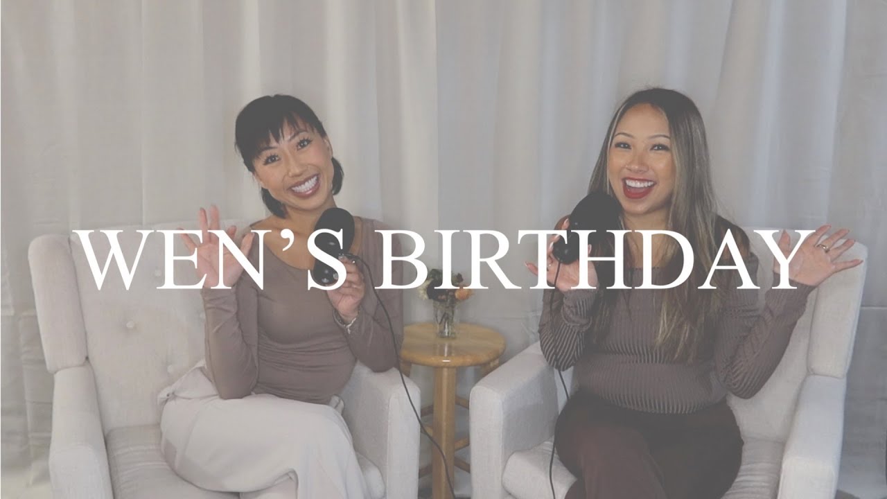 Ep 57 - Wen’s Birthday