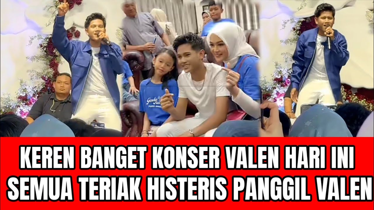 KEREN BANGET KONSER VALEN HARI INI SEMUA TERIAK HISTERIS PANGGIL VALEN