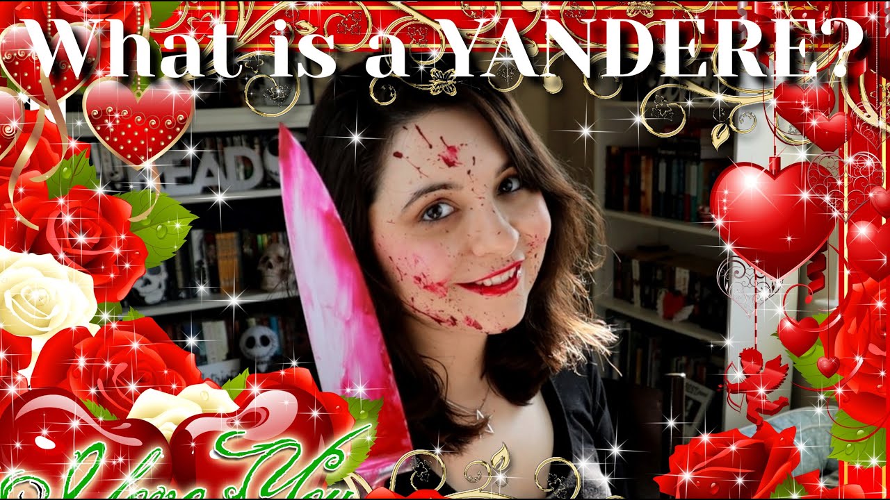 What is a YANDERE?