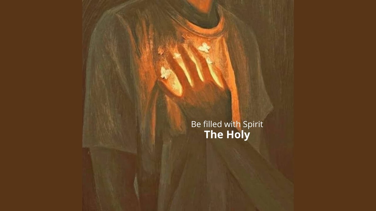 Be Filled with Spirit the Holy
