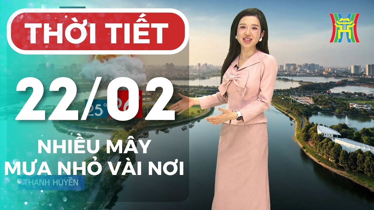 Dự báo thời tiết Hà Nội đêm nay, ngày mai 22/02 | Hà Nội vẫn nhiều mây, mưa nhỏ xuất hiện ở vài nơi