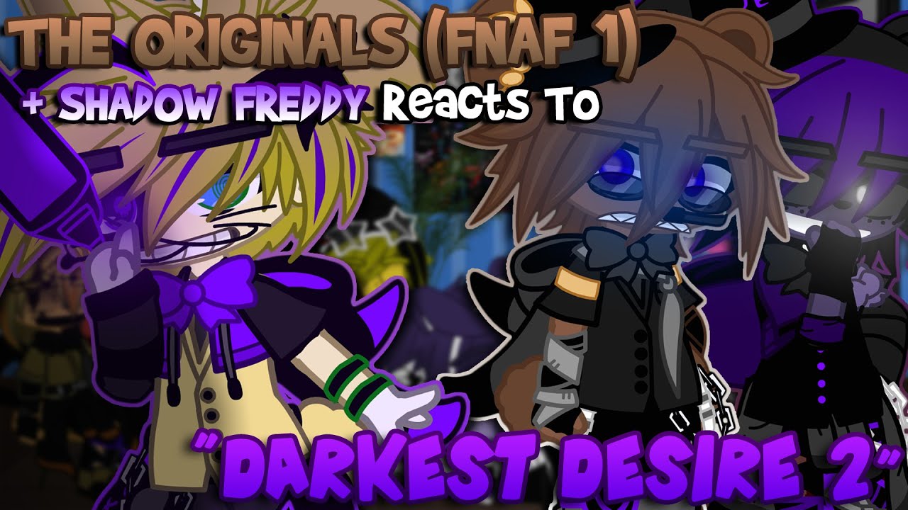 FNAF 1 (The Originals) Reacts To: “Darkest Desire 2” | FNAF | Gacha