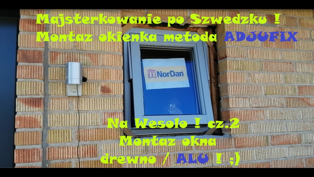 Montaz okna cz.2 metoda ADJUFIX Drewniano-Aluminiowe NORDAN Okno zamontowane Majsterkowanie po Szwed