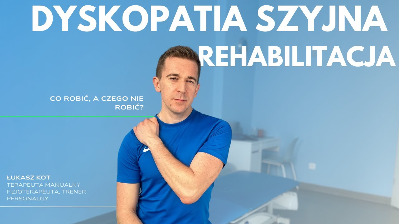 Dyskopatia szyjna- co musisz wiedzieć o rehabilitacji. Fizjoidea, Łukasz Kot.
