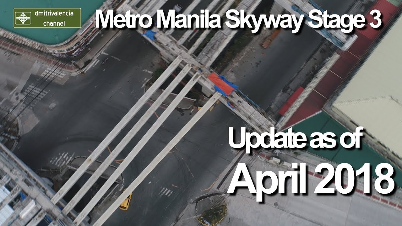 Metro Manila Skyway Stage 3 update as of April 2018