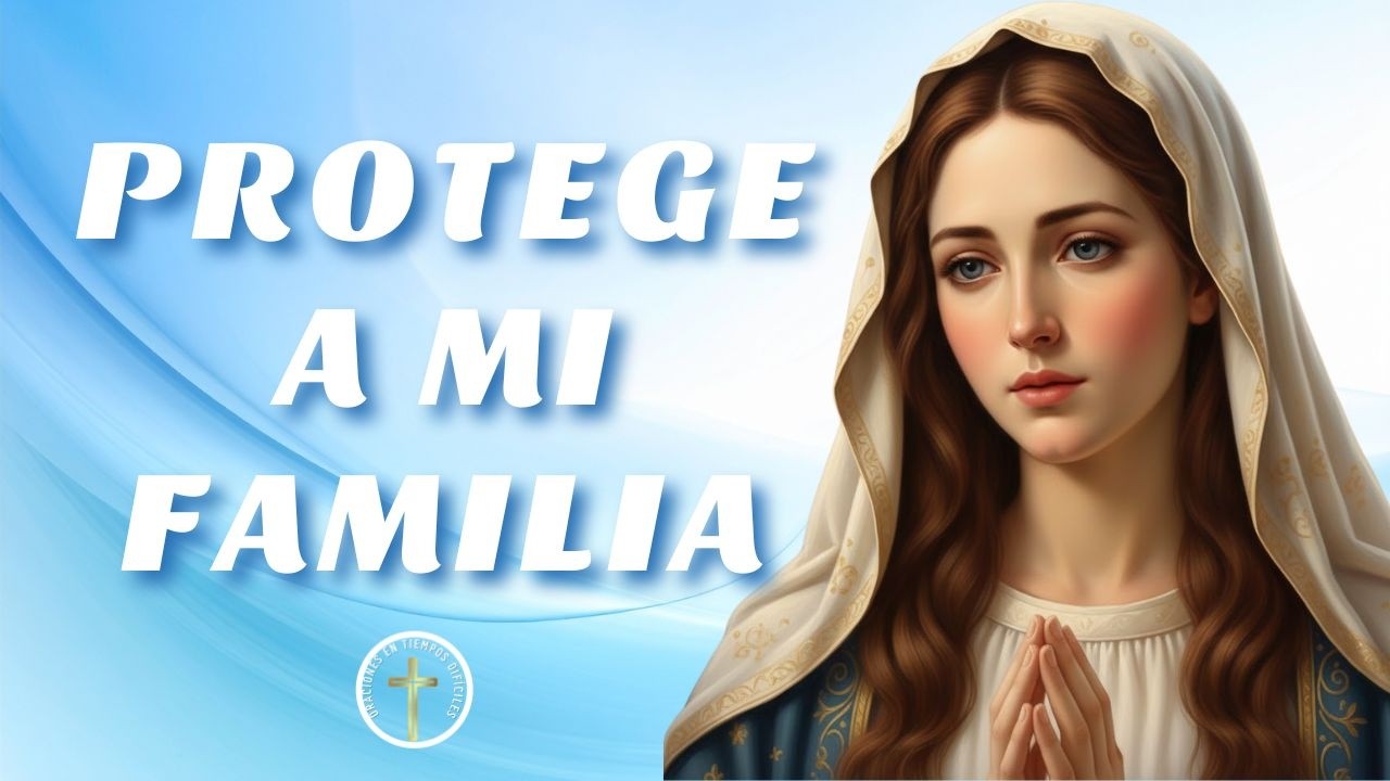 Virgen de la Salud, protege a mi familia . Oración poderosa por los enfermos