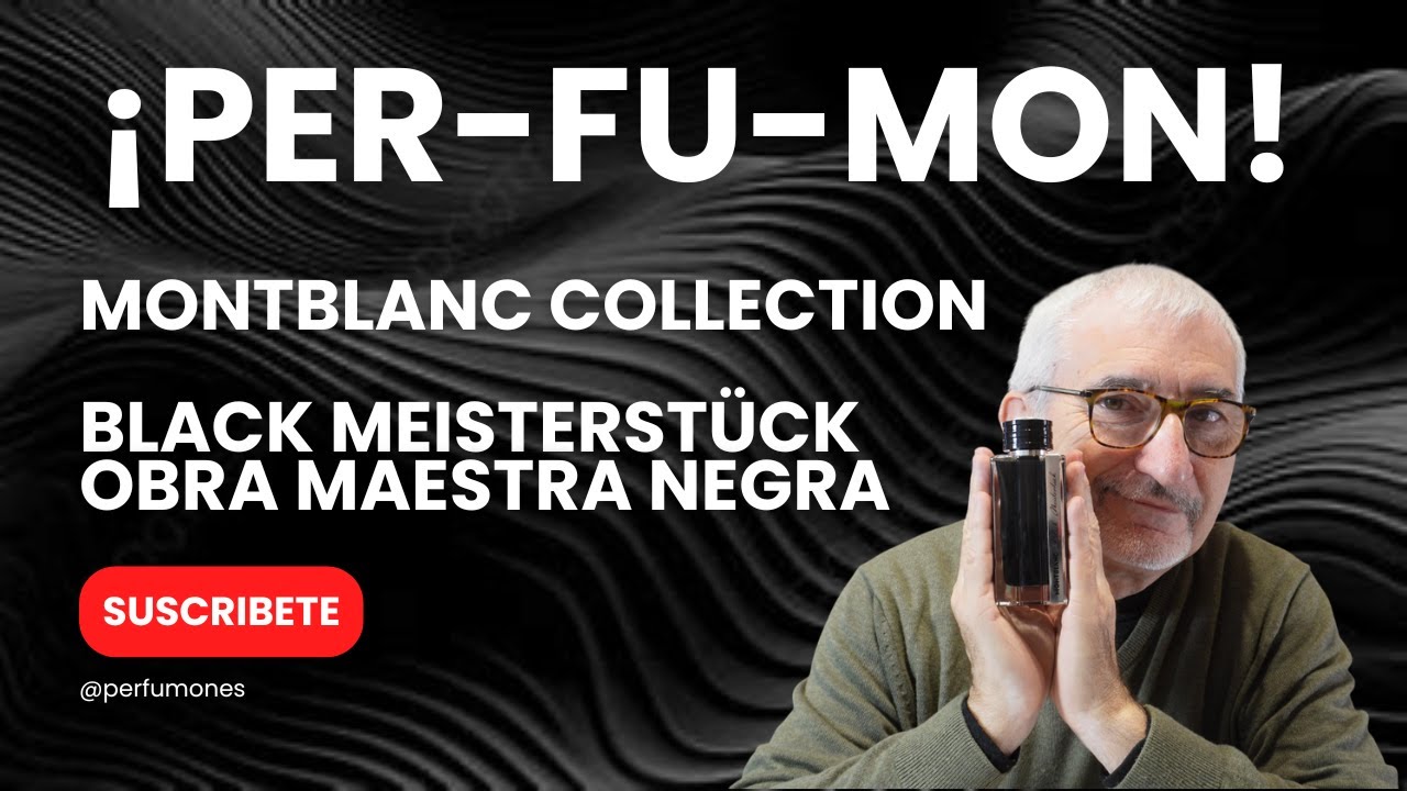 ¡¡OBRA MAESTRA!!¡¡ALERTA PERFUMON!! BLACK MEISTERSTÜCK MONTBLANC COLLECTION #perfumes