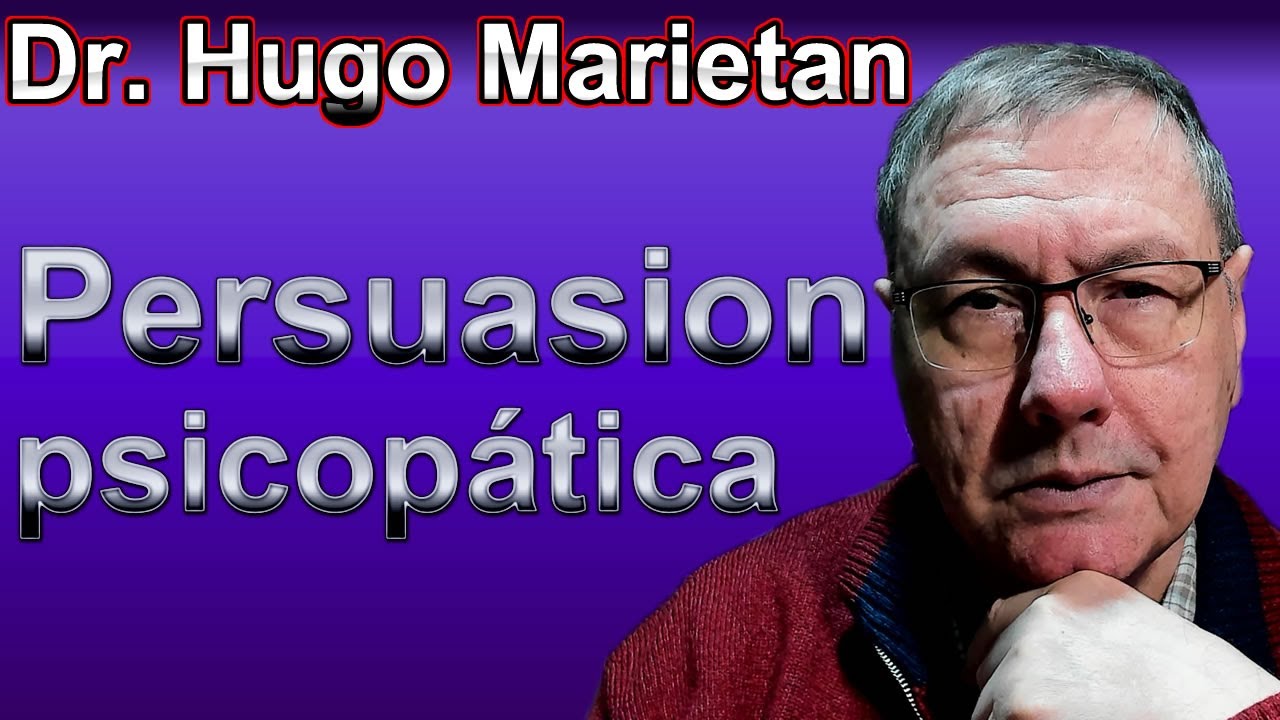 Persuasion psicopática | Dr. Hugo Marietan #psicopatía