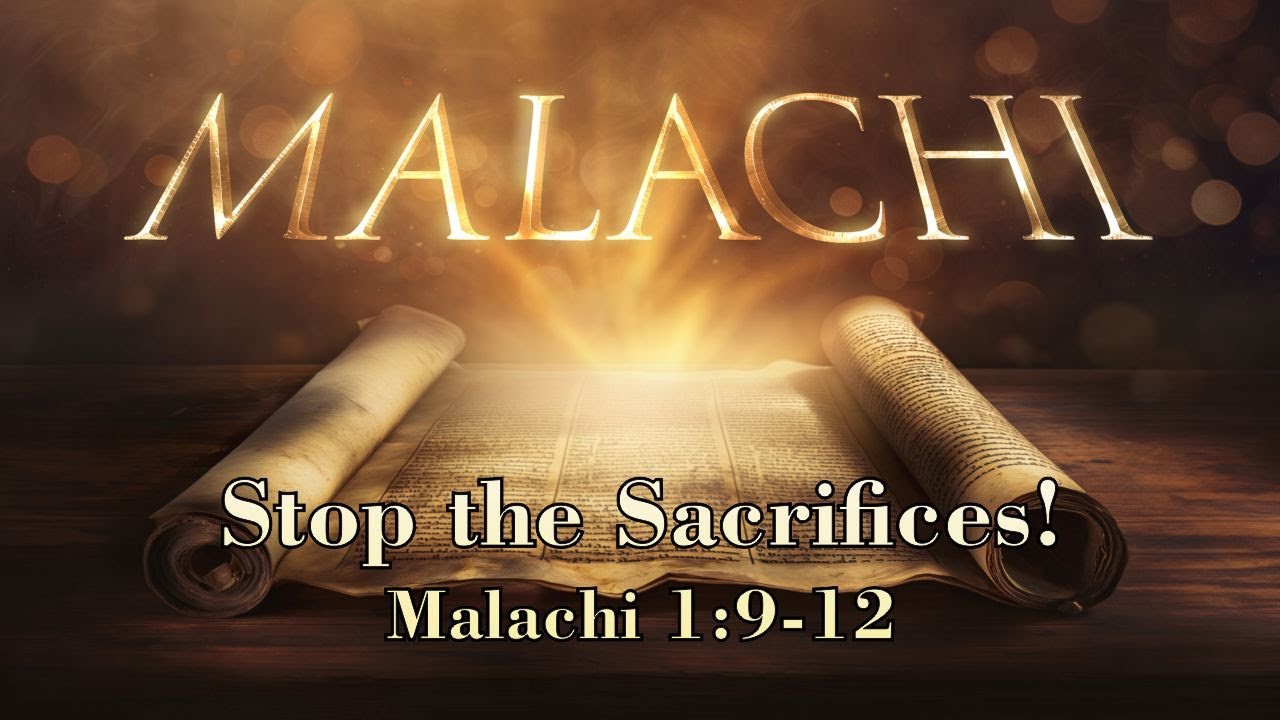 Stop the Sacrifice! Malachi 1:9-12.